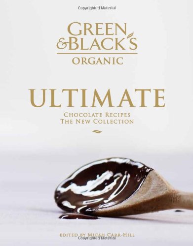 The Green & Black’s Organic Ultimate Chocolate Recipes: The New Collection