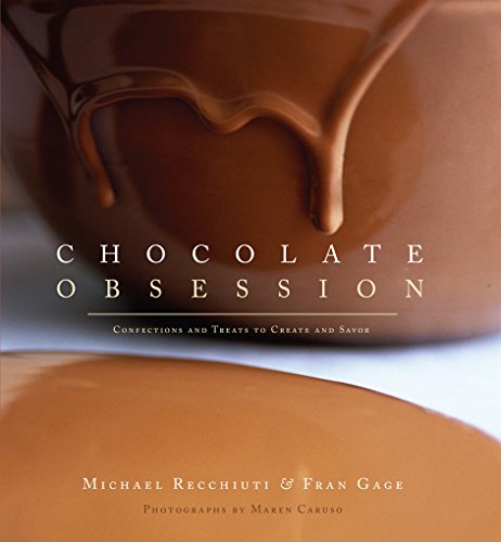 Chocolate Obsession: Confections and Treats to Create and Savor