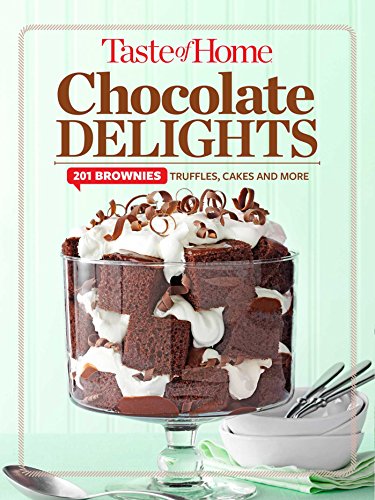 Taste of Home Chocolate Delights: 201 brownies, truffles, cakes and more (TOH 201 Series)
