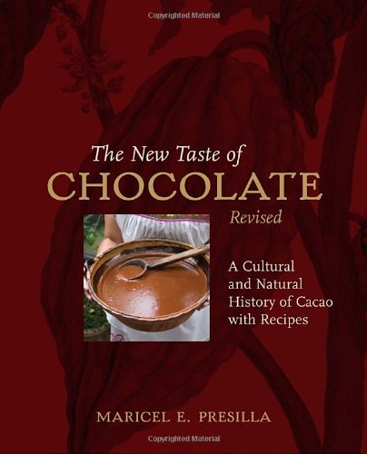 The New Taste of Chocolate, Revised: A Cultural & Natural History of Cacao with Recipes