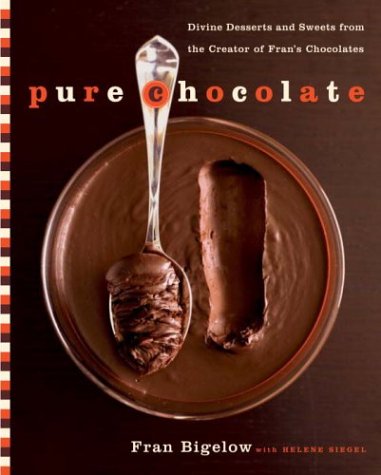 Pure Chocolate: Divine Desserts and Sweets from the Creator of Fran’s Chocolates