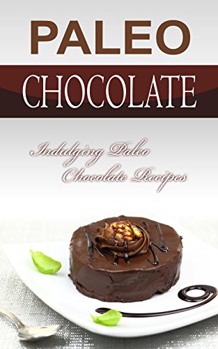 Paleo Chocolate: Indulging Paleo Chocolate Recipes