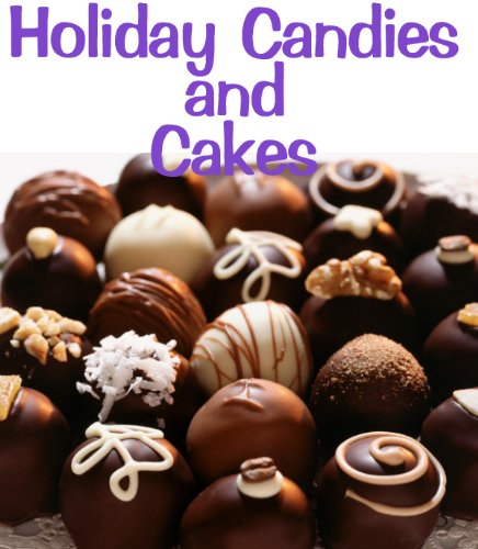 Holiday Candies and Cakes (Delicious Mini Book Book 10)